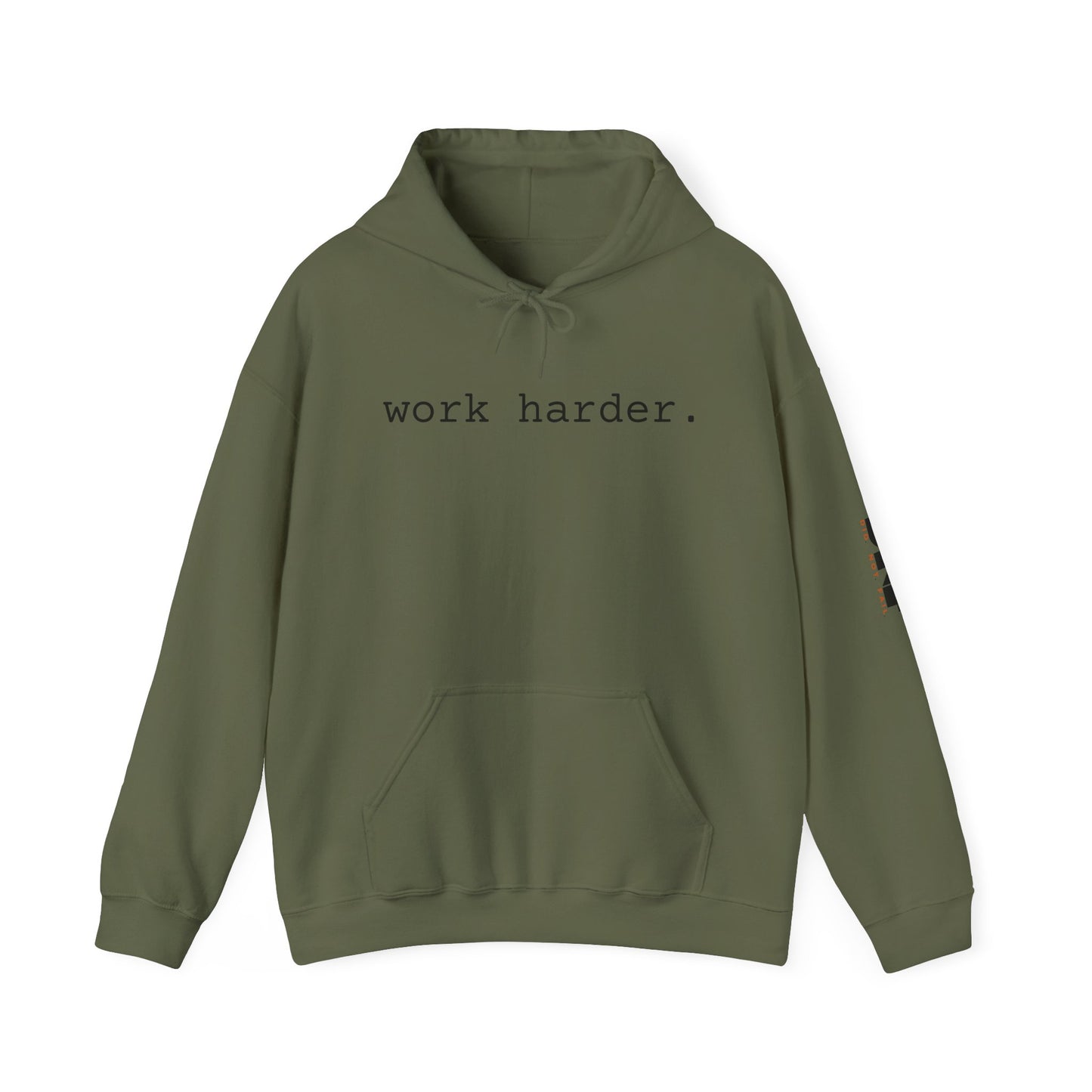 work harder. - Hoodie