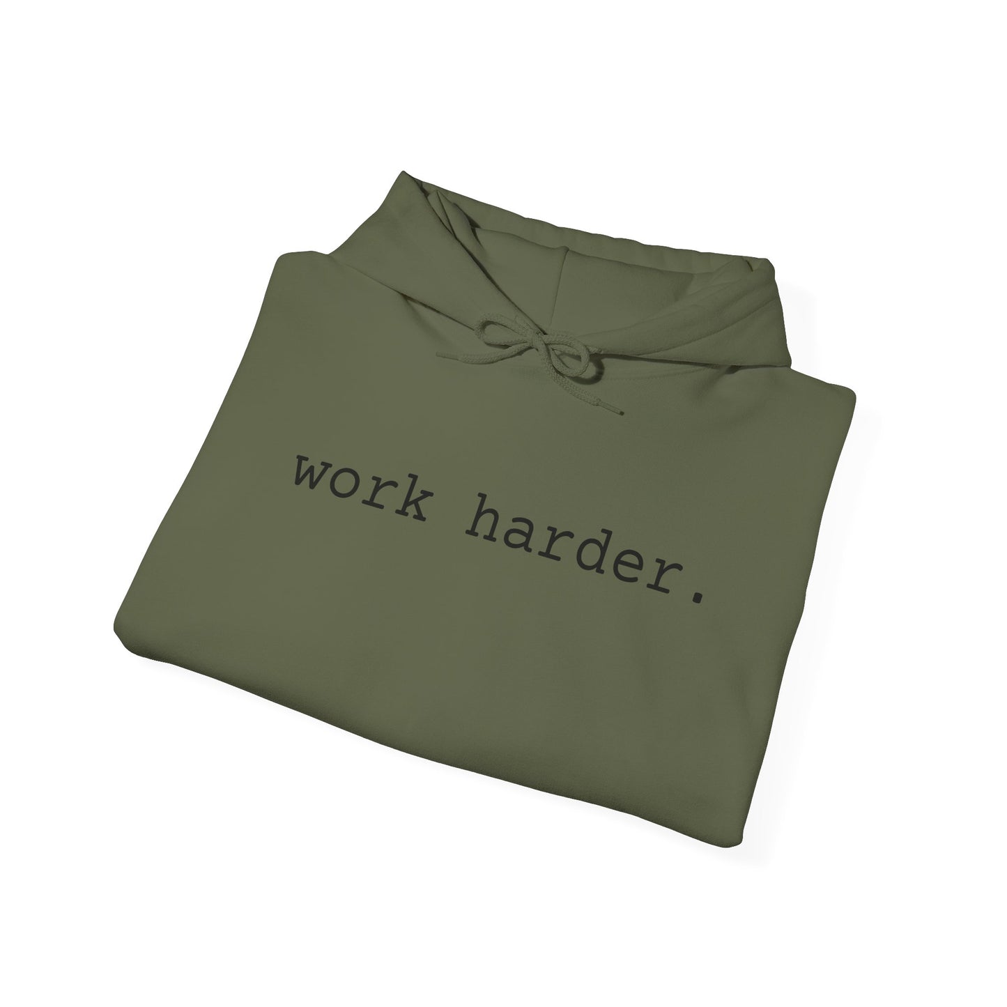 work harder. - Hoodie