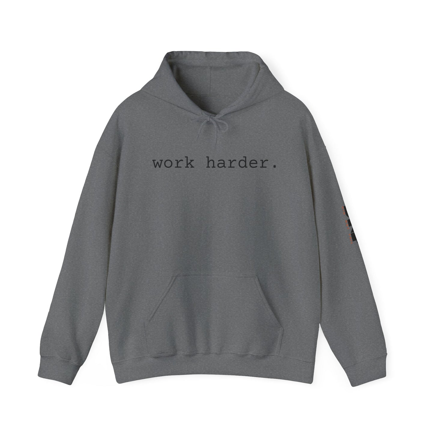 work harder. - Hoodie