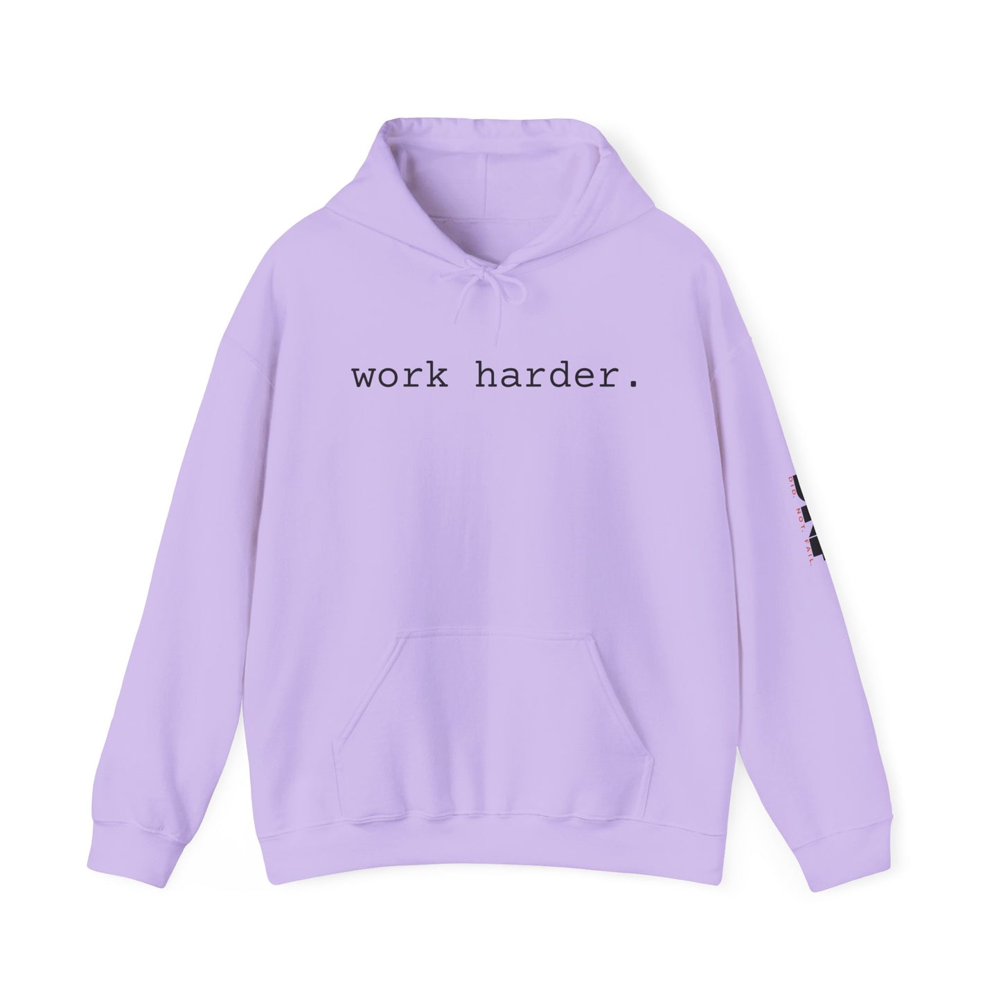 work harder. - Hoodie