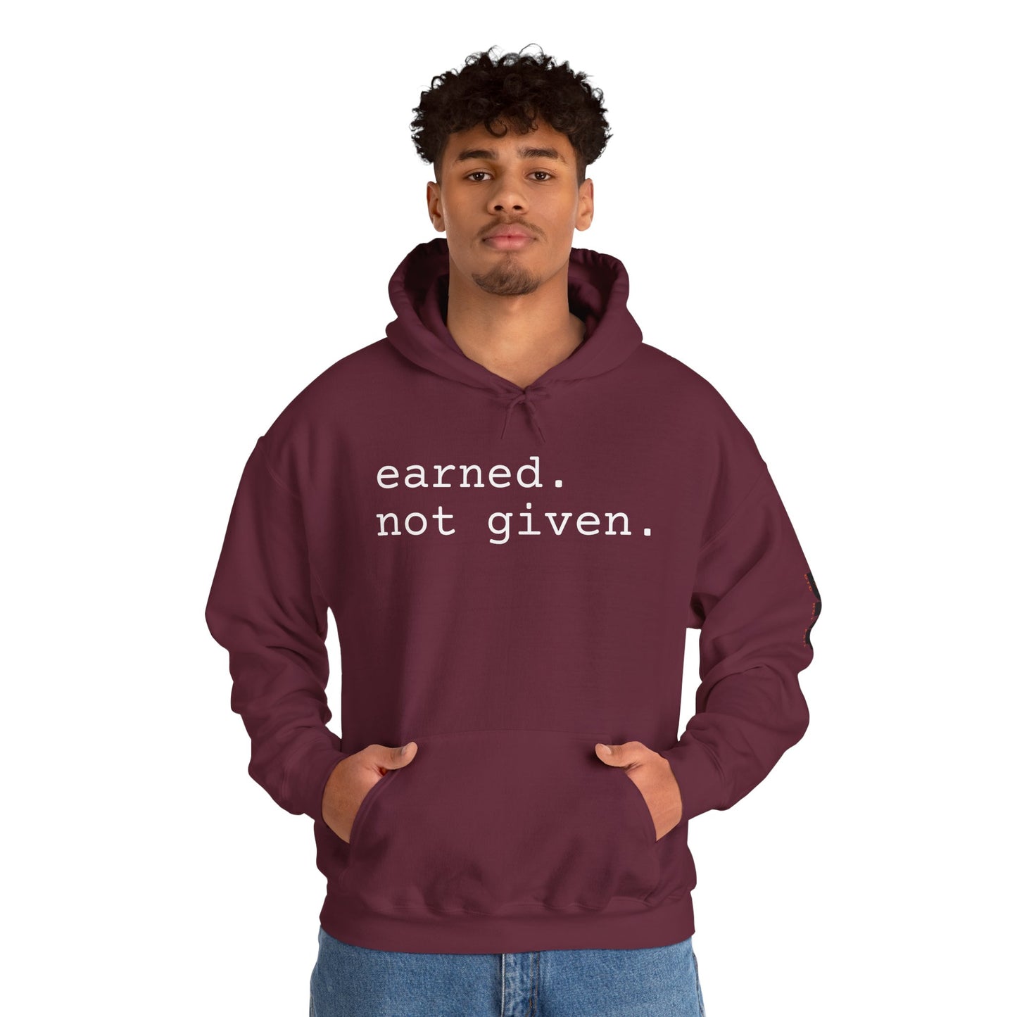 earned. not given. - Hoodie