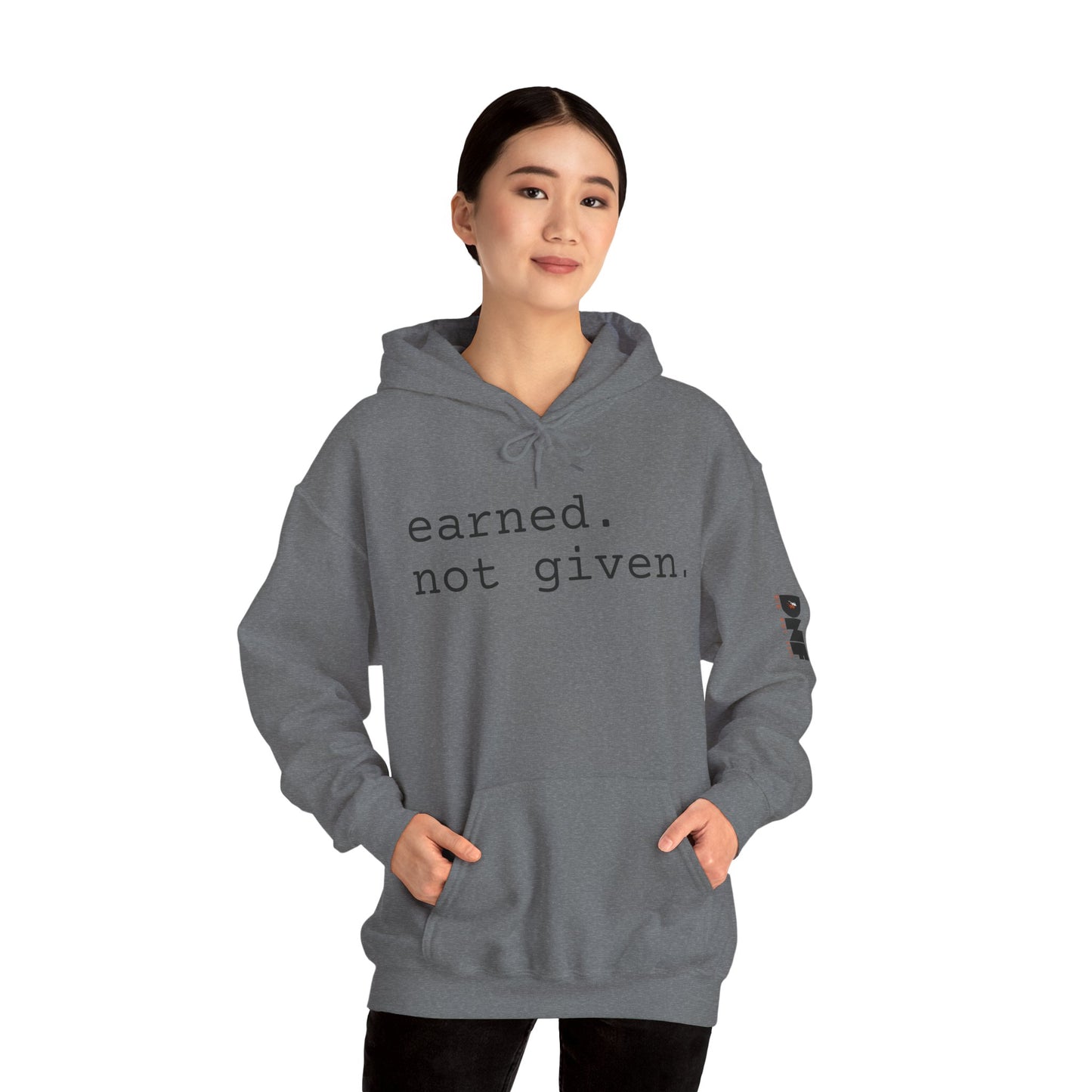 earned. not given. - Hoodie