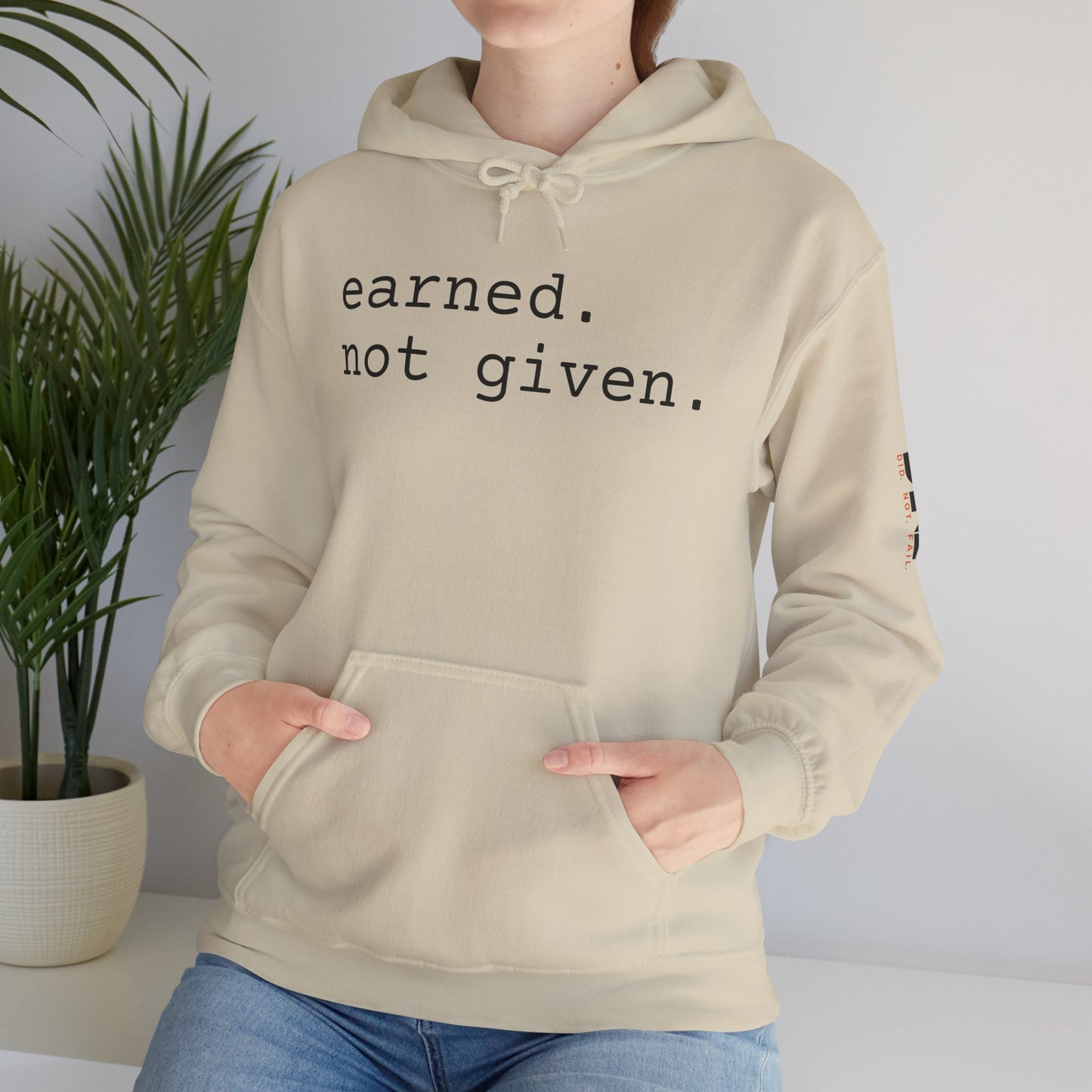earned. not given. - Hoodie