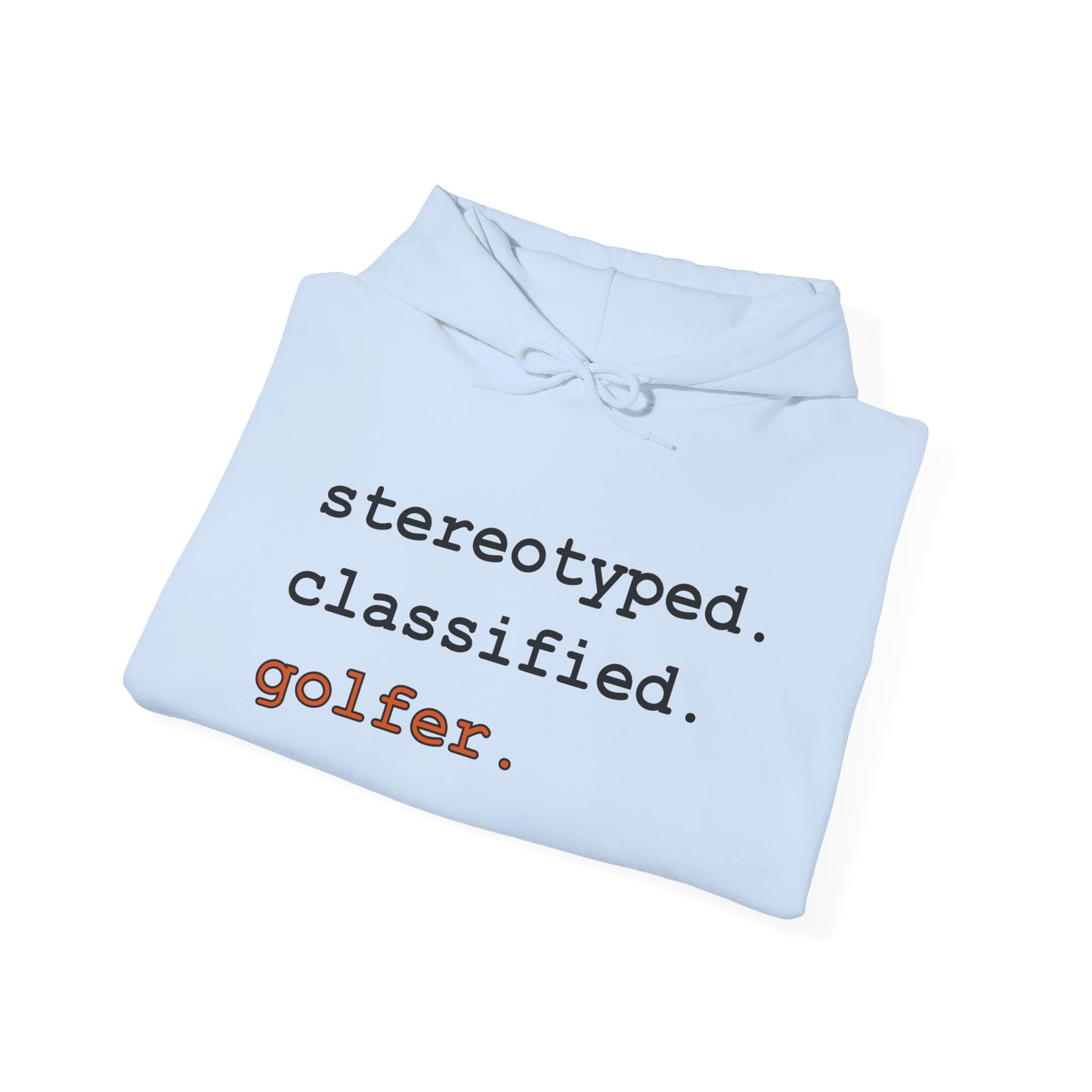 stereotyped. classified. golfer - Hoodie