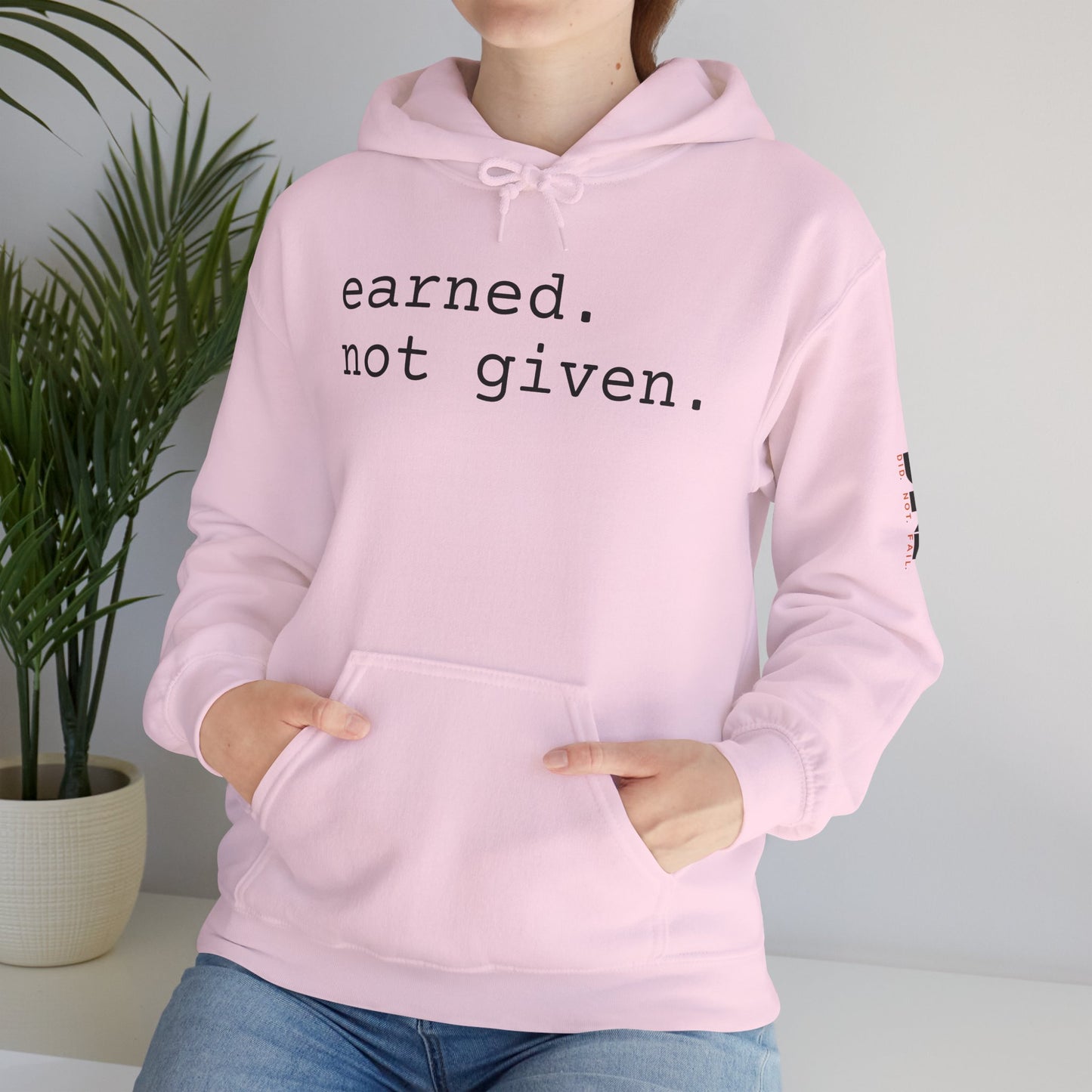 earned. not given. - Hoodie