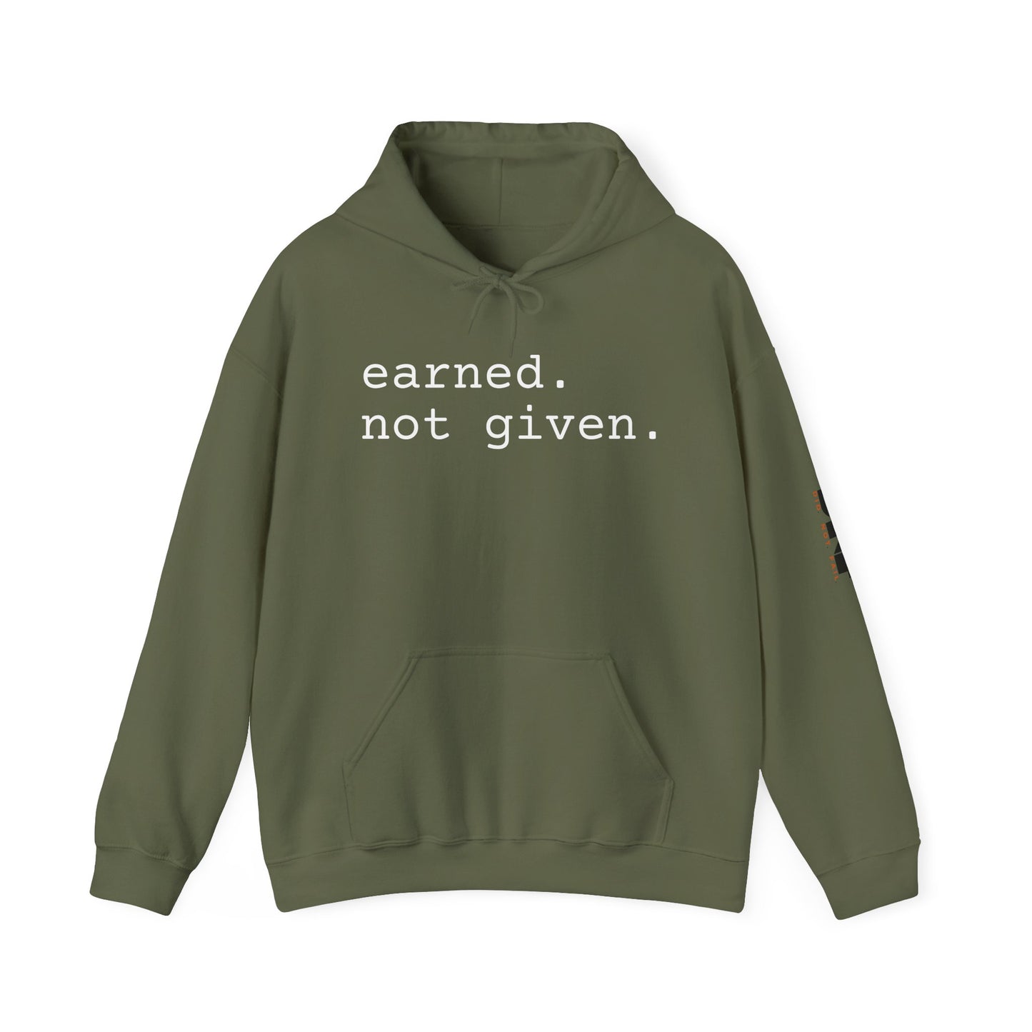 earned. not given. - Hoodie