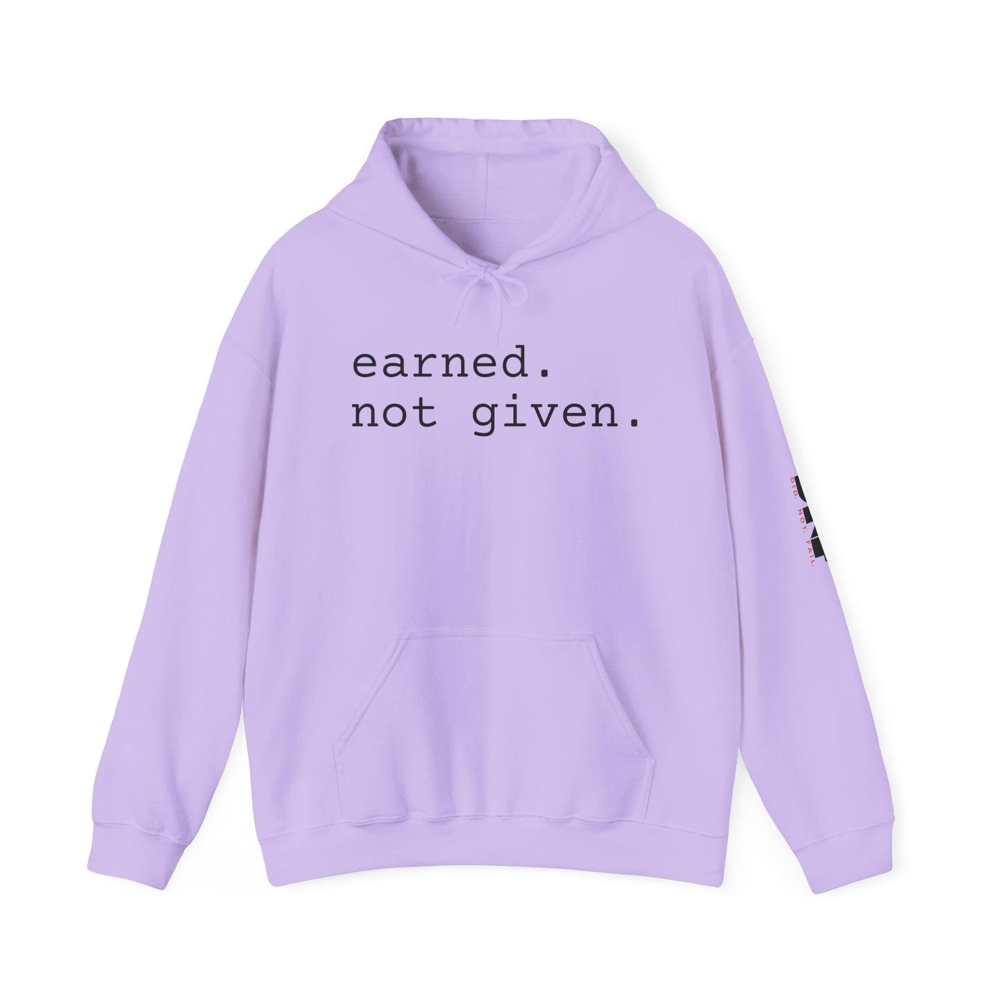 earned. not given. - Hoodie