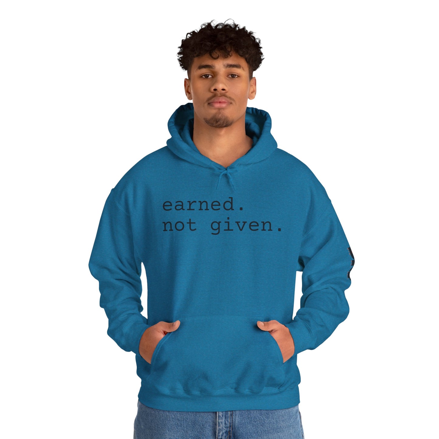 earned. not given. - Hoodie