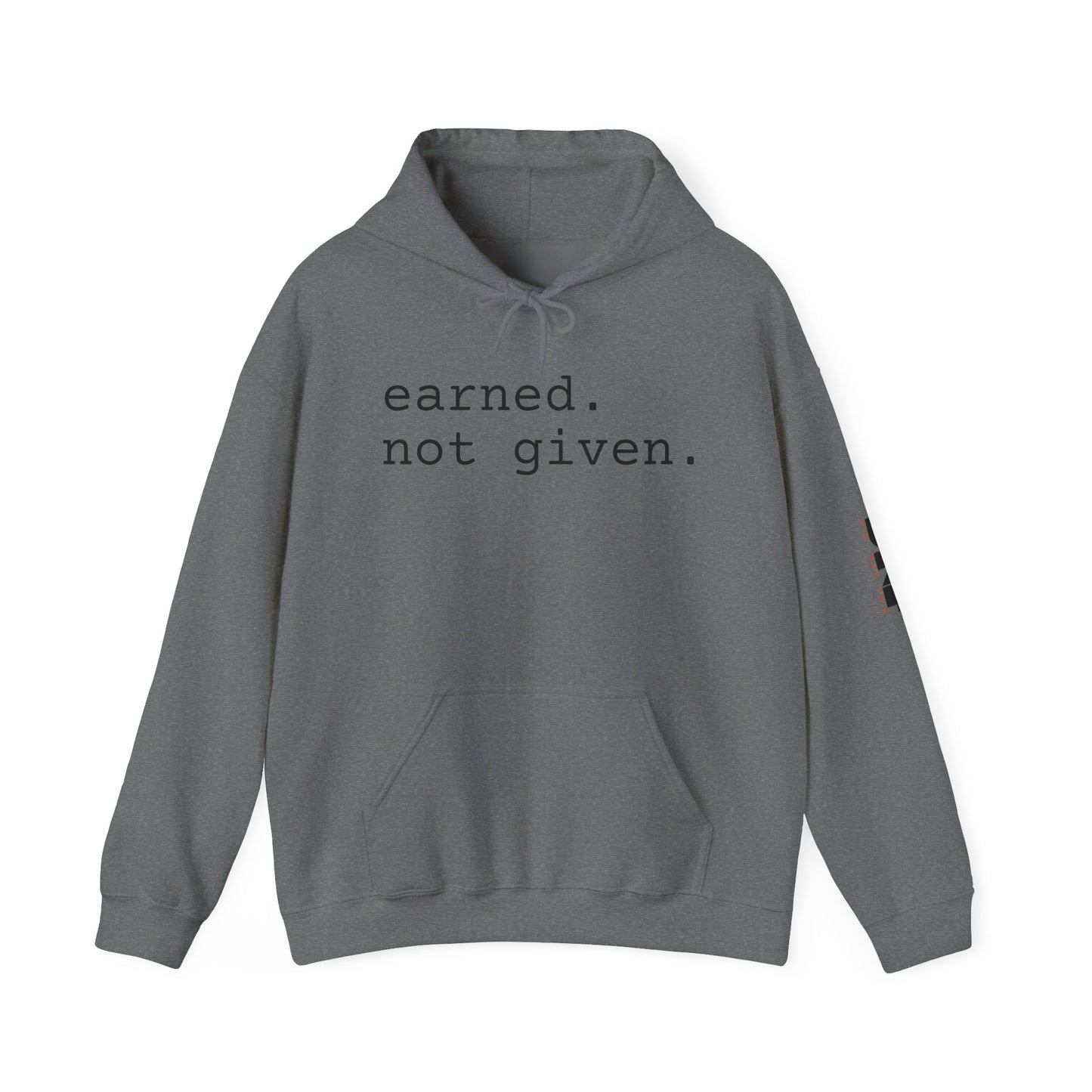 earned. not given. - Hoodie