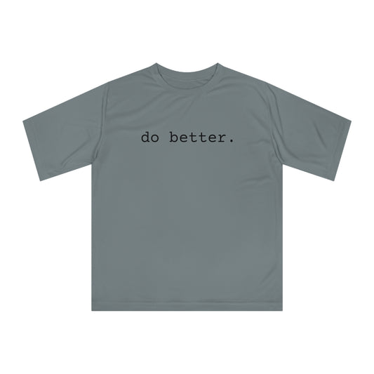 do better. Unisex Performance Shirt