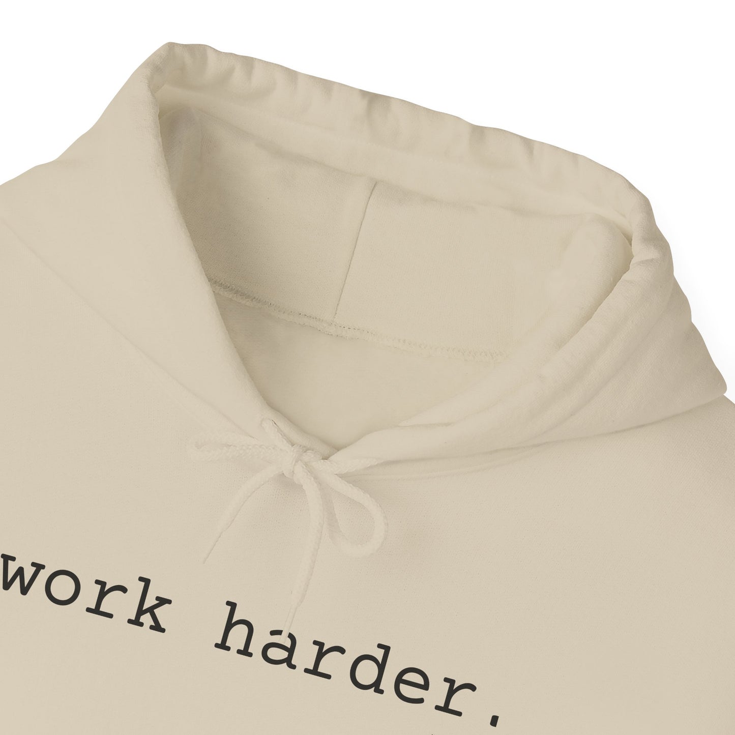 work harder. - Hoodie