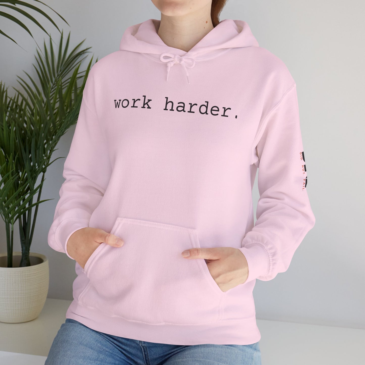 work harder. - Hoodie