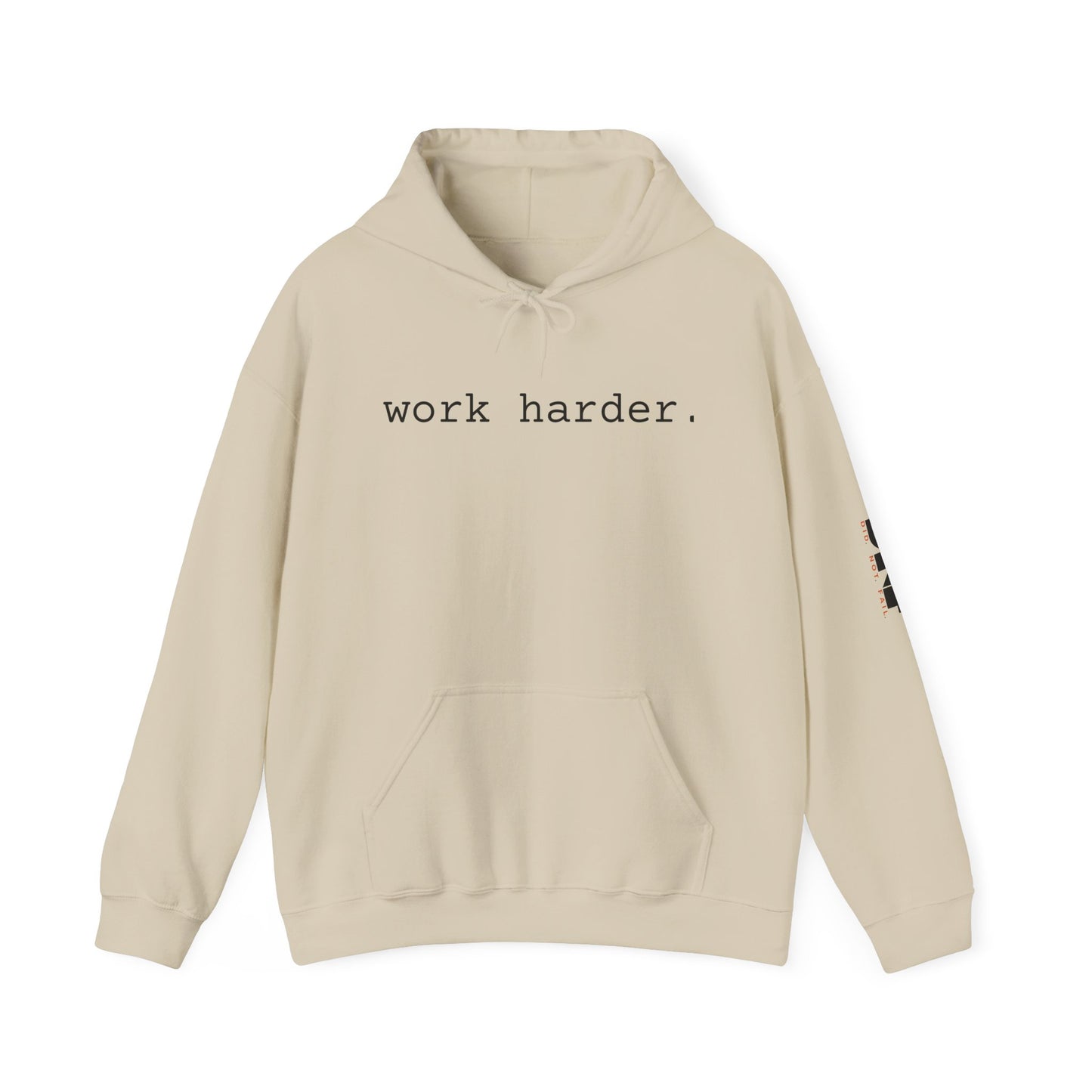 work harder. - Hoodie