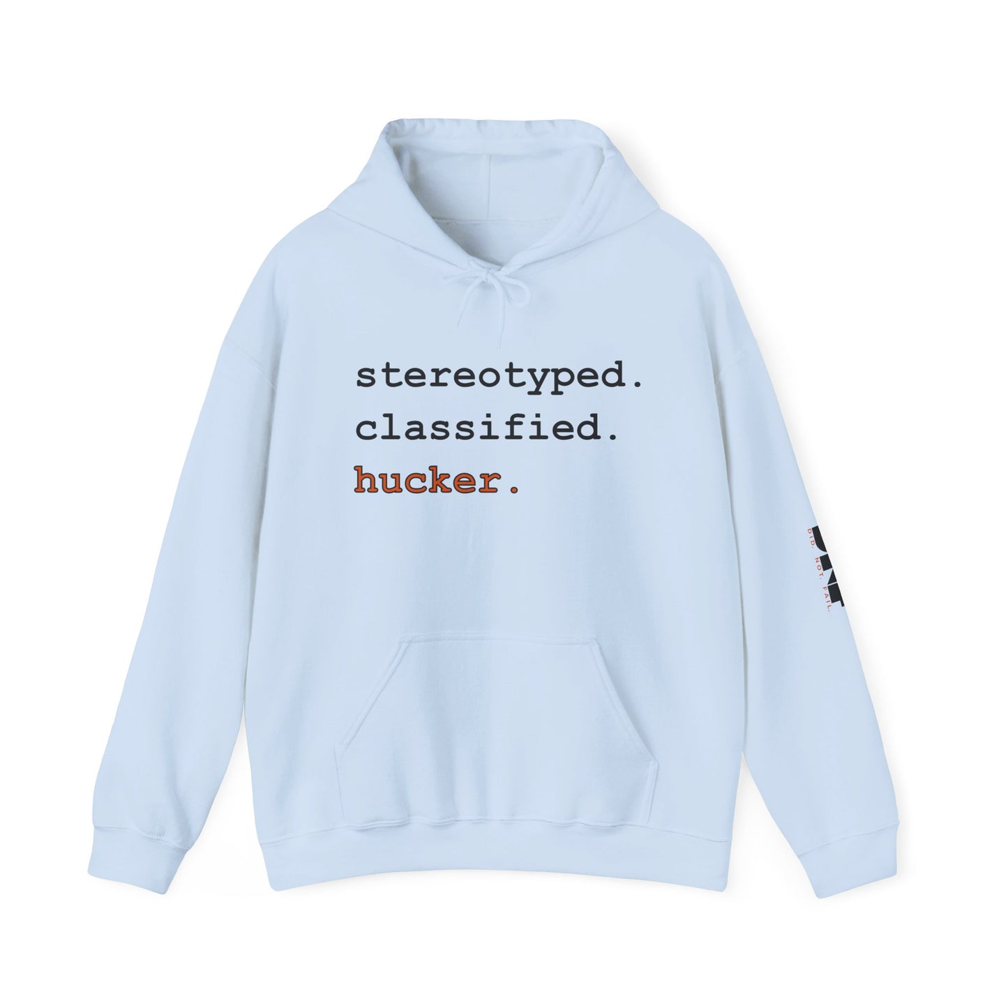stereotyped. classified. hucker. - Hoodie