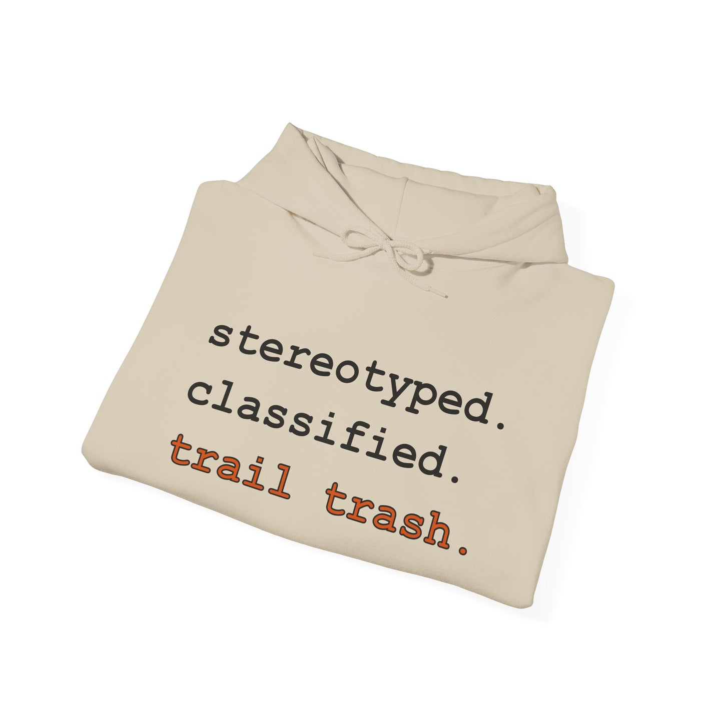 stereotyped. classified. trail trash. Hoodie