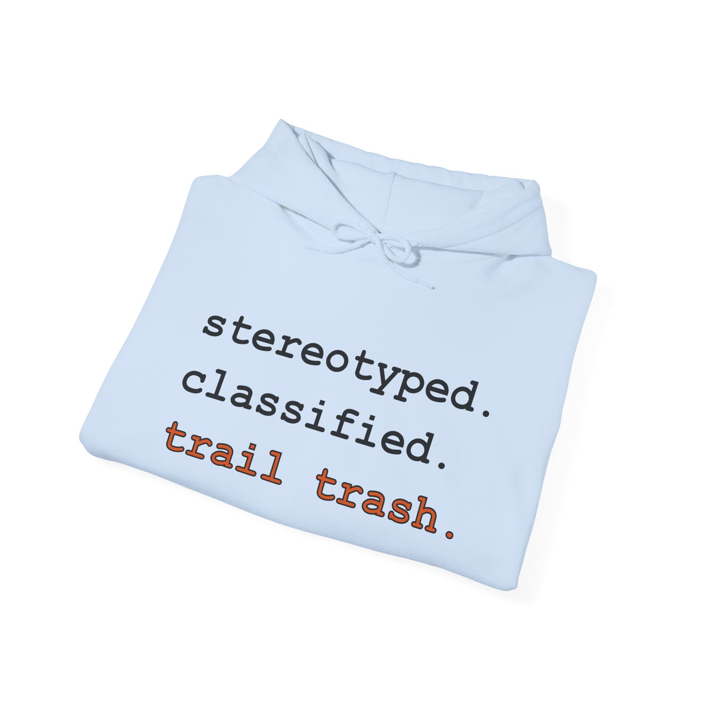 stereotyped. classified. trail trash. Hoodie