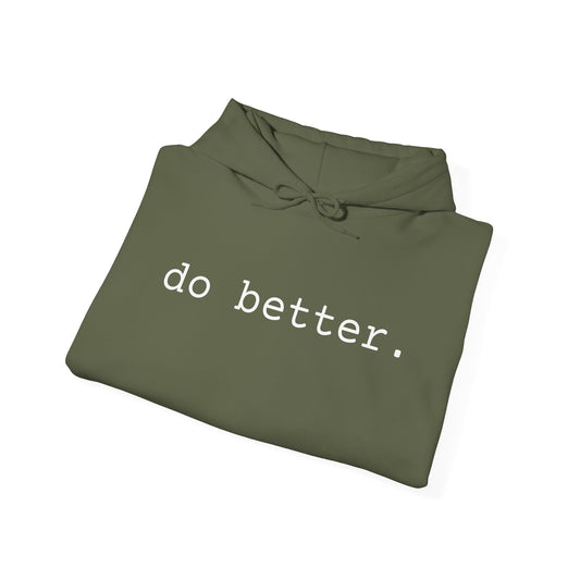 do better. - Hoodie