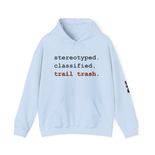 stereotyped. classified. trail trash. Hoodie