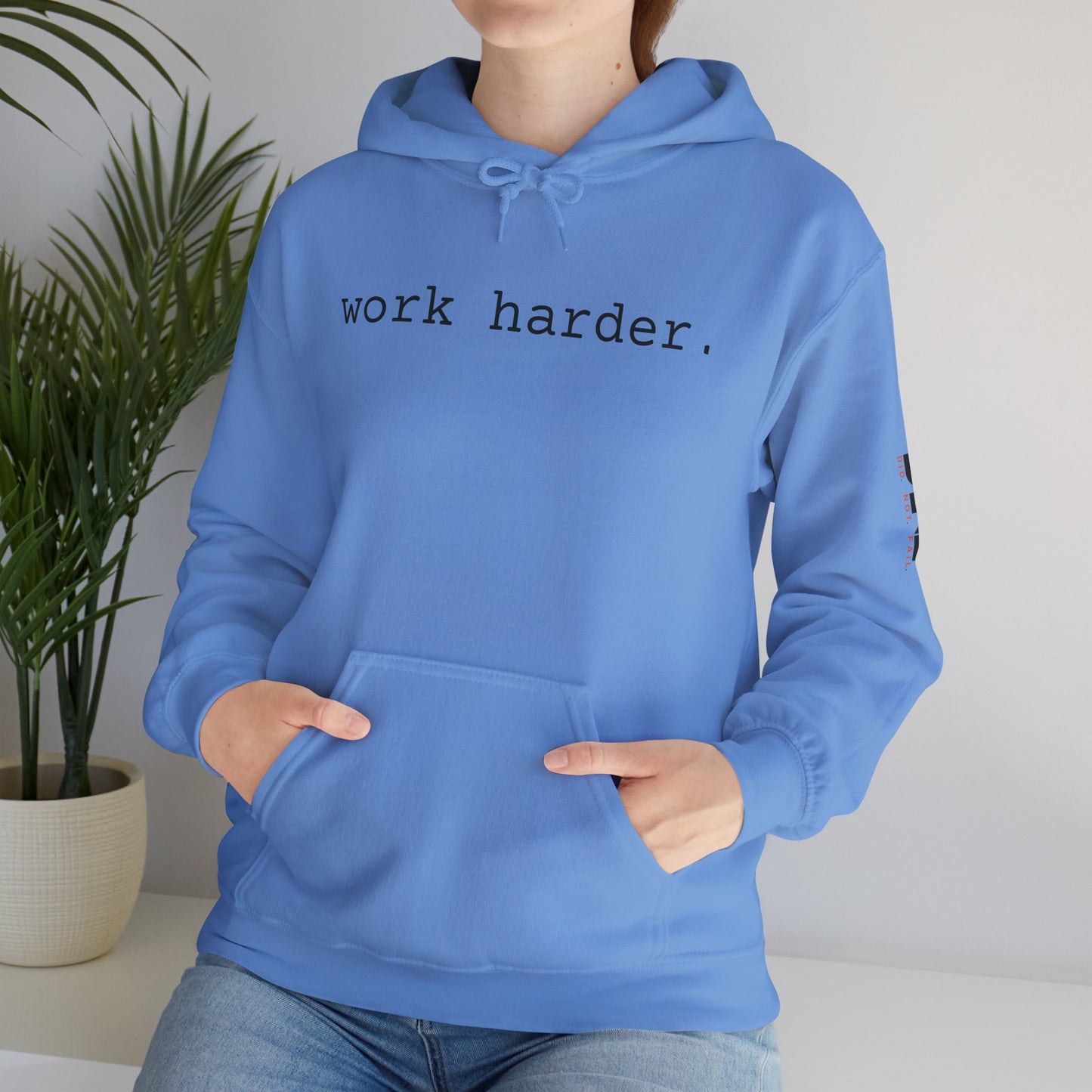 work harder. - Hoodie