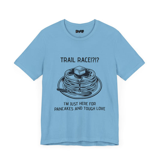 Pancakes and Tough Love - Post Run Chill Shirt